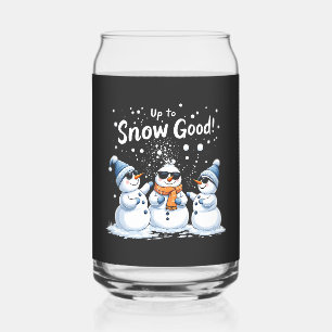 Up to Snow Good Funny Snowman Christmas Can Glass