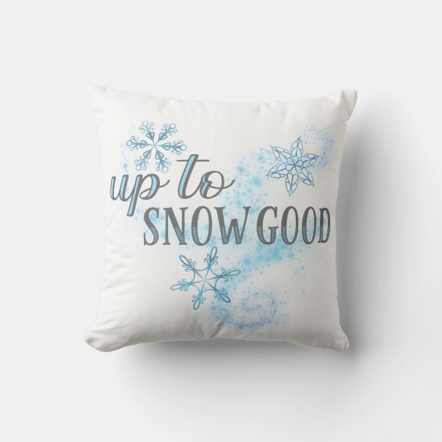 Up To Snow Good Funny Winter Holiday Typography Cushion (Front)