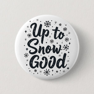 Up to Snow Good Funny Winter Snowflake Christmas 6 Cm Round Badge