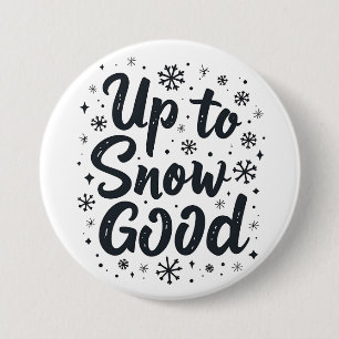 Up to Snow Good Funny Winter Snowflake Christmas 7.5 Cm Round Badge