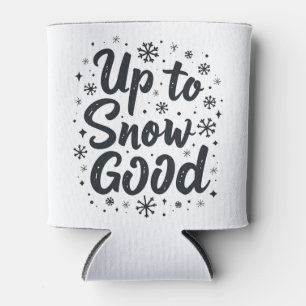 Up to Snow Good Funny Winter Snowflake Christmas Can Cooler