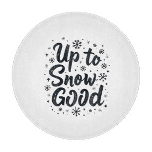 Up to Snow Good Funny Winter Snowflake Christmas Cutting Board