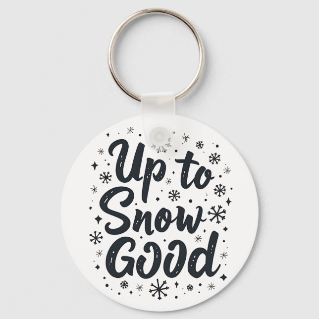 Up to Snow Good Funny Winter Snowflake Christmas Key Ring (Front)