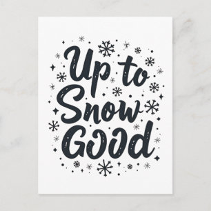 Up to Snow Good Funny Winter Snowflake Christmas Postcard