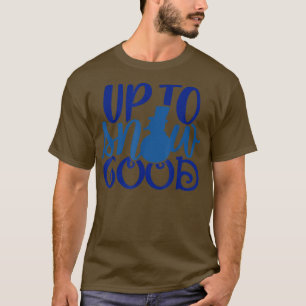 UP To Snow Good Funny Winter Snowman Men Women Boy T-Shirt