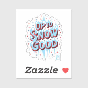 Up to Snow Good -Winnter inscription - Funny Chris