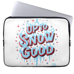 Up to Snow Good -Winnter inscription - Funny Chris Laptop Sleeve