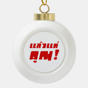 Up to you! ★ Laeo Tae Khun in Thai Language ★ Ceramic Ball Christmas Ornament