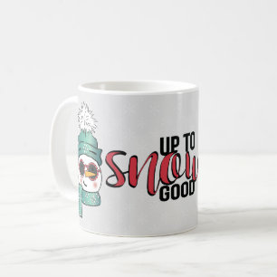Up Too Snow Good - Snowman in Hat and Scarf Coffee Mug