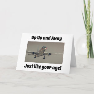 UP UP AND AWAY-JUST LIKE YOUR AGE CARD
