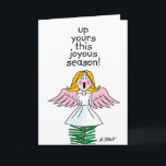 Up Yours This Joyous Season! - Holiday Card<br><div class="desc">Angels swear it's a pain the butt to be jammed on top of  Christmas trees! Here's a unique & hilarious Image for the Joyous Season! See more of my unique atheist creations at Zazzle.com/atheistcards and —> DOWNLOAD MY FREE CARDS at: atheistcards.com. ENJOY!</div>
