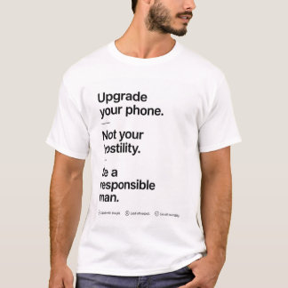Upgrade your phone responsible man T-Shirt