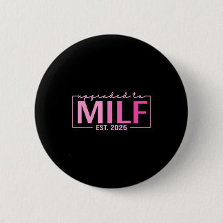 Upgraded To Milf Est 2025 Funny Birthday New Hot M 6 Cm Round Badge