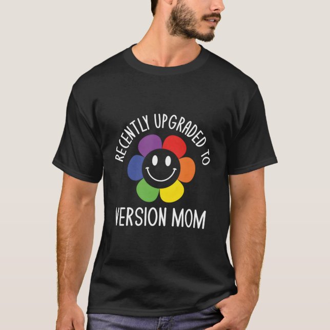 Upgraded To Version Mum Pregnant New Mum Pregnancy T-Shirt (Front)