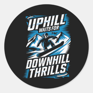 Uphill Waits For Downhill Thrills Snowboarding Win Classic Round Sticker
