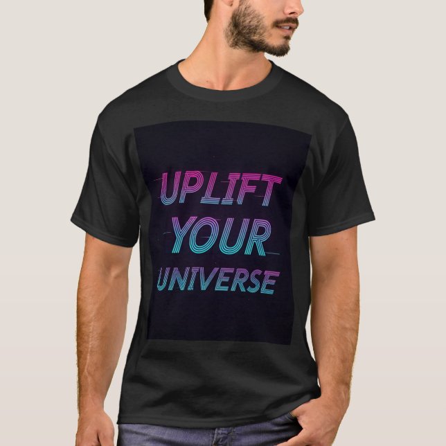 Uplift Your Universe T-shirt design. (Front)