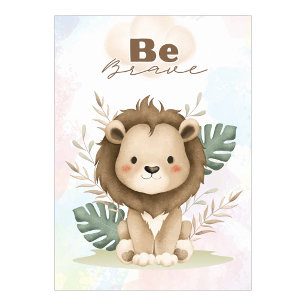 Uplifting  Lion nursery wall poster Be brave