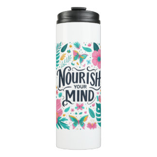 Uplifting Quote Nourish Your Mind Florals Thermal Tumbler
