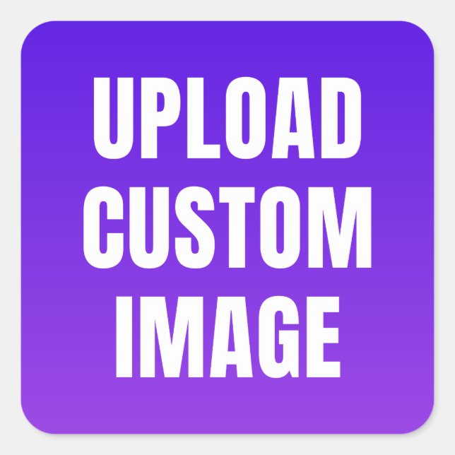 Upload Custom Image - Add Your Own To Print On A Square Sticker (Front)