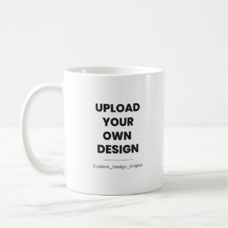Upload Your Own Design Here | Custom Template Coffee Mug