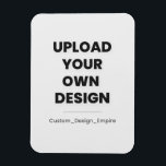 Upload Your Own Design Here | Custom Template Magnet<br><div class="desc">Transform your ideas into reality ✨ Upload your own design, photo, or logo and create something truly one-of-a-kind! Whether it’s a gift, branding item, or personal artwork—this custom template lets you bring your vision to life instantly. 🎨📸 Just upload → adjust → order. Fast, easy, and made exactly your way....</div>