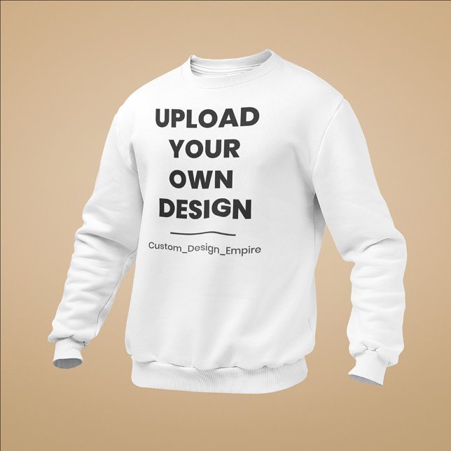 Upload Your Own Design Here | Custom Template Sweatshirt (Creator Uploaded)