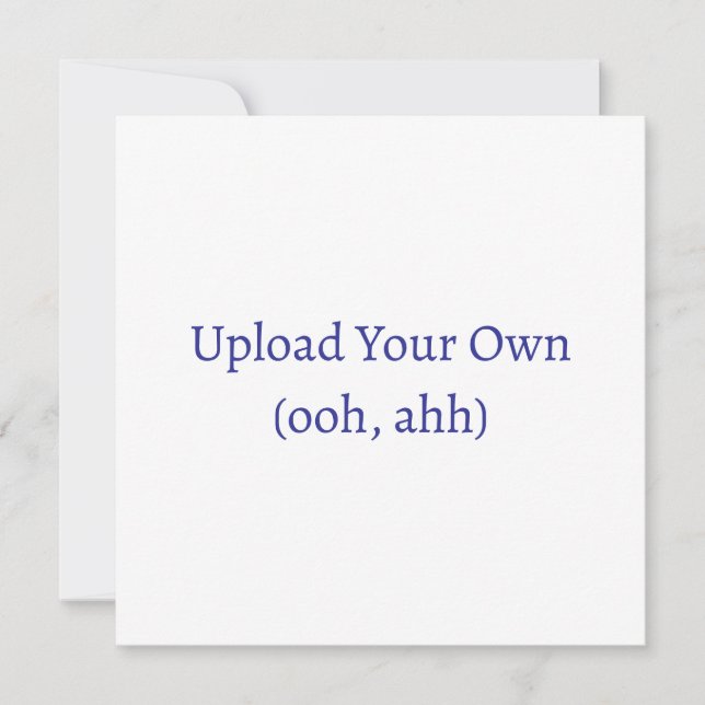 Upload Your Own, DIY Card or Invitation (Front)