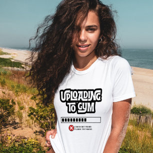 Uploading to Gym Failed Funny Fitness Humor T-Shirt