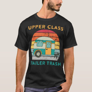 Upper Class Trailer Trash Retro Funny Camping Camp T-Shirt