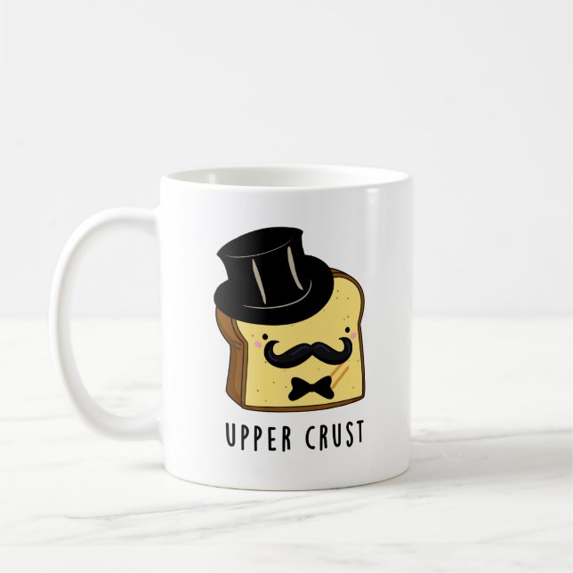 Upper Crust Funny Bread Pun  Coffee Mug (Left)