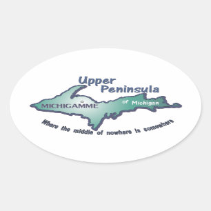 Upper Peninsula Michigamme middle of nowhere Oval Sticker