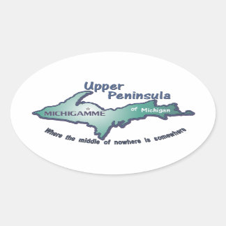 Upper Peninsula Michigamme middle of nowhere Oval Sticker