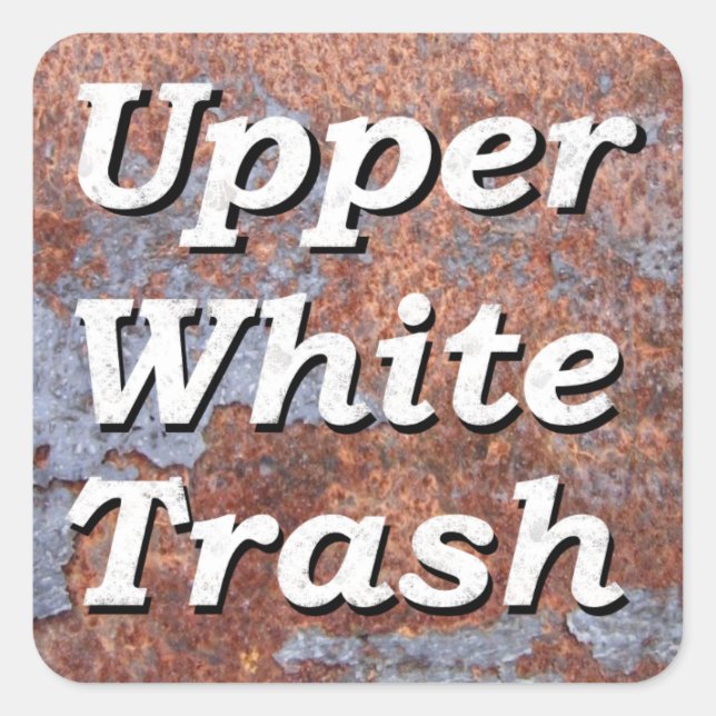Upper White Trash on a Rusty Square Sticker (Front)