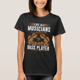Upright Bass Youre Following The Bass Player Doubl T-Shirt