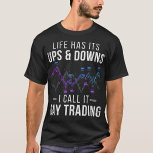 Ups and Downs Stock Day Trader Forex Trading T-Shirt