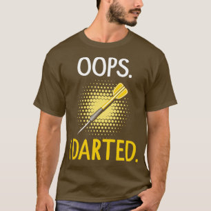 ups I darted T-Shirt