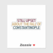 Upset About Byzantine Empire Fall