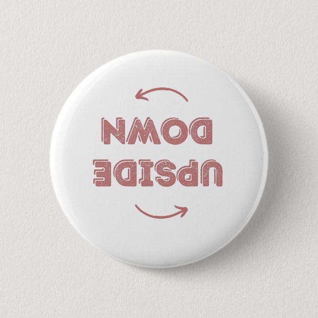 UPSIDE DOWN 6 CM ROUND BADGE (Front)