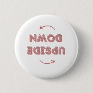 UPSIDE DOWN 6 CM ROUND BADGE