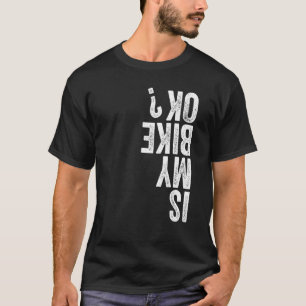 Upside Down Is My Bike Ok Biking apparel Funny Mou T-Shirt