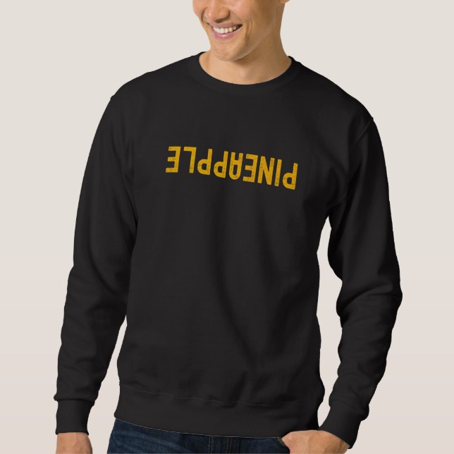 Upside Down Pineapple Subtle Text Sweatshirt (Front)