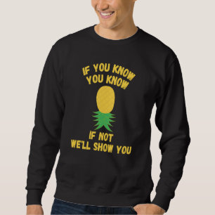 Upside Down Pineapple Swingers If You Know You Kn Sweatshirt