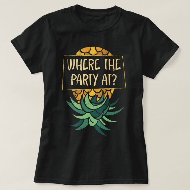  Upside Down Pineapple Where Party Funny Swinger P T-Shirt (Design Front)