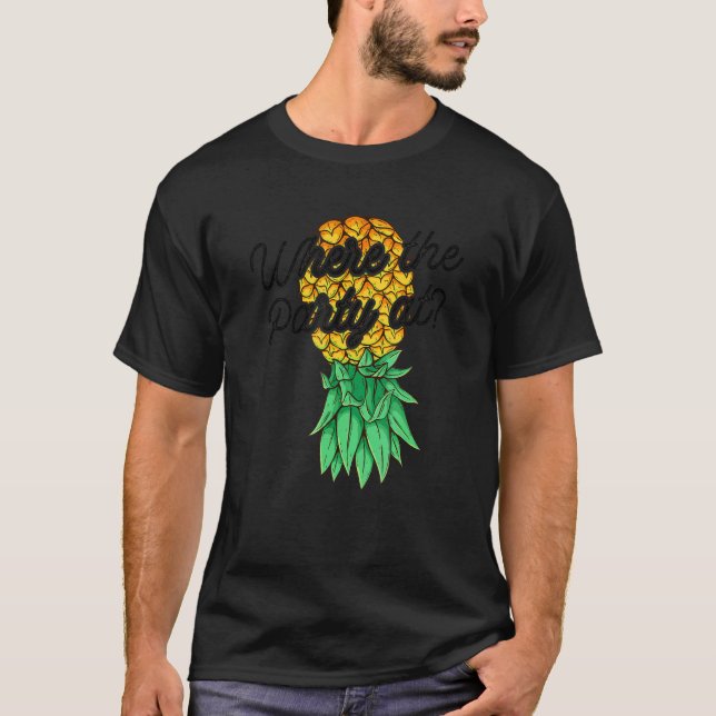 Upside Down Pineapple Where Party Funny Swinger T-Shirt (Front)
