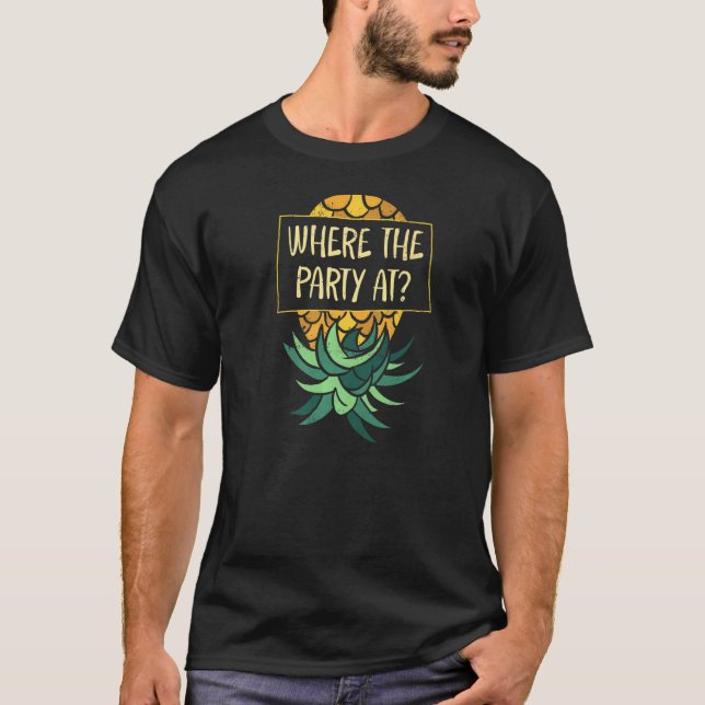Upside Down Pineapple Where Party Funny Swinger T-Shirt (Front)