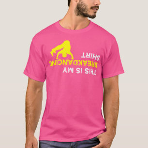 Upside Down This Is My Breakdancing Shirt For Brea