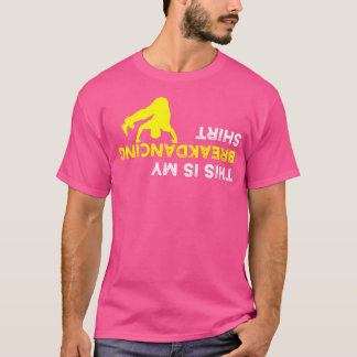 Upside Down This Is My Breakdancing Shirt For Brea