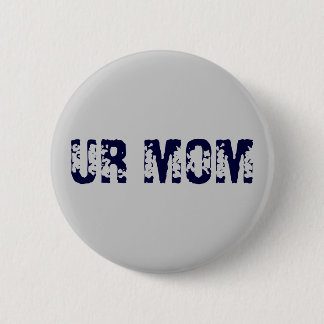 UR MOM 6 CM ROUND BADGE