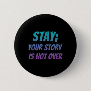 Ur Story Is Not Over Stay Suicide Prevention Aware 6 Cm Round Badge
