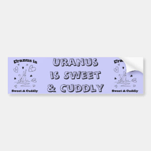 Uranus is Sweet & Cuddly Bumper Sticker